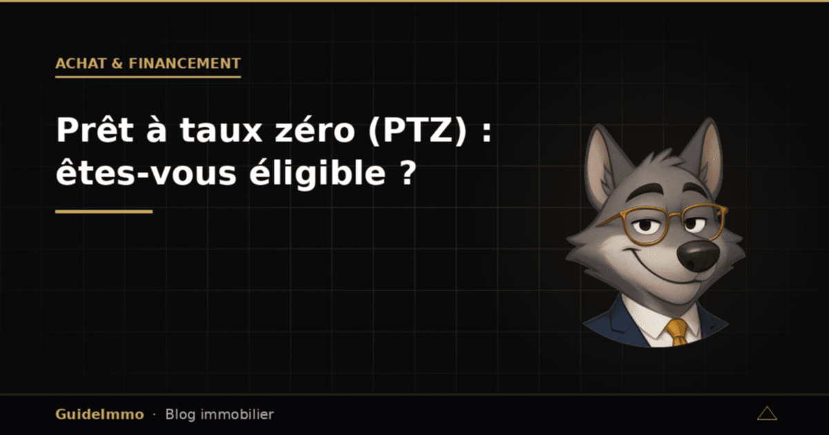 Prêt à taux zéro (PTZ) : êtes-vous éligible ?